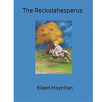 The Reckolahesperus, Moynihan, Epublishingexperts 9781500130121 Free