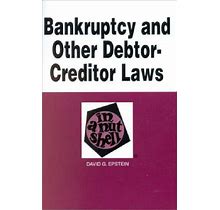 Bankruptcy And Other Debtor-Creditor Laws In A Nutshell By David G. Epstein
