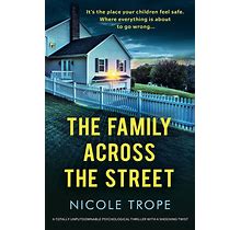 The Family Across The Street: A Totally Unputdownable Psychological Thriller With A Shocking Twist