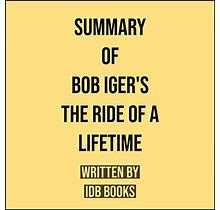 Summary Of Bob Igers The Ride Of A Lifetime