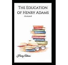 The Education Of Henry Adams Illustrated