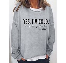 Women Im Cold Letters Loose Crew Neck Sweatshirt Gray/M