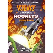 Science Comics: Rockets: Defying Gravity 9781626728264