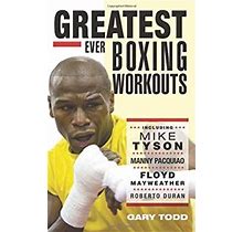 Greatest Ever Boxing Workouts By Gary Todd