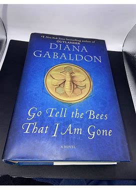 Outlander Ser.: Go Tell The Bees That I Am Gone : A Novel By Diana Gabaldon...