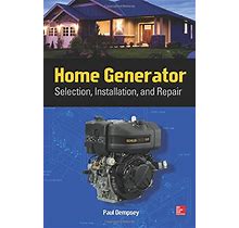 Home Generator: Selection, Installation, And Repair By Paul K Dempsey