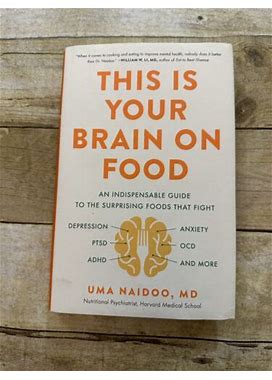 This Is Your Brain On Food Uma Naidoo Md Hardcover