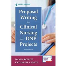Proposal Writing For Clinical Nursing And Dnp Projects, Third Edition - 3rd Edition By Wanda Bonnel & Katharine Smith (Paperback)