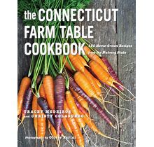 The Connecticut Farm Table Cookbook: 150 Homegrown Recipes From The Nutmeg State (The Farm Table Cookbook) - 1st Edition (Ebook)