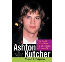 Pre-Owned Ashton Kutcher: The Life And Loves Of The King Of Punk'd Paperback