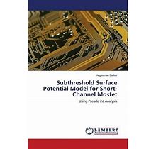 Subthreshold Surface Potential Model For Short-Channel Mosfet (Paperback)