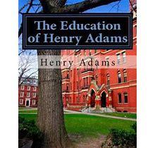 The Education Of Henry Adams By Adams, Henry By Thriftbooks