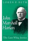 John Marshall Harlan: The Last Whig Justice (Hardback Or Cased Book)