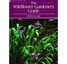 The Wildflower Gardener's Guide By Art, Henry W. By Thriftbooks