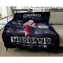 Personalized Couple Fleece Blanket - Wedding Anniversary Gift Idea For Couple-Congrats On Being My Husband You Lucky Bastard,Valentines Gift