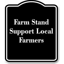 Black Farm Stand Support Local Farmers Aluminum Composite Sign 15 X18