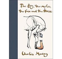 The Boy, The Mole, The Fox And The Horse -- Charlie Mackesy - Hardcover