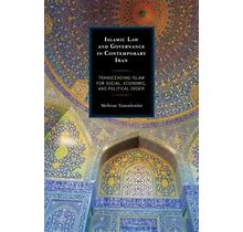 Islamic Law And Governance In Contemporary Iran: Transcending Islam For S - GOOD