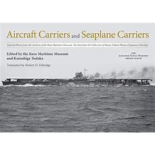 Aircraft Carriers And Seaplane Carriers Selected Photos From The Archives Of The Kure Maritime Museum The Best From The Collection Of Shizuo Fukui's