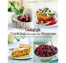Cooking Light: Cooking Through The Seasons: ... By Cooking Light