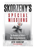 Skorzeny's Special Missions : The Memoirs Of Hitler's Most Daring Commando