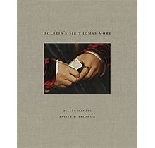 HOLBEIN's SIR THOMAS MORE (FRICK DIPTYCH) By Hilary Mantel & Xavier F. Salomon