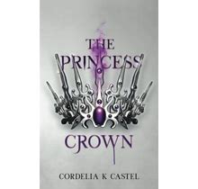 The Princess Crown: A Young Adult Dystopian Romance (The Princess Trials)