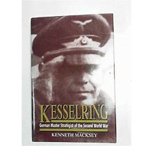 Kesselring: German Master Strategist Of The Second World War