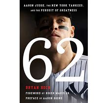 62: Aaron Judge, The New York Yankees, And The Pursuit Of Greatness