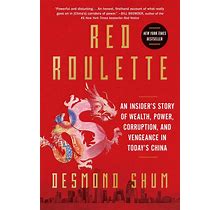 (25 Copies) Hardcover Red Roulette (An Insider's Story Of Wealth, Power, Corruption, And Vengeance In Today's China) By Desmond Shum