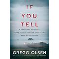 If You Tell: A True Story Of Murder, Family Secrets, And The Unbreakable Bond Of Sisterhood