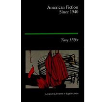 American Fiction Since 1940 By Tony Hilfer