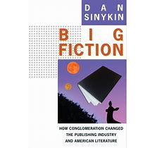 Big Fiction - (Literature Now) By Dan Sinykin (Hardcover)
