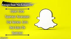 Snapchat Nicknames | 212  Funny & Cool Nicknames For Snapchat | NickFy
