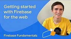 Getting started with Firebase for the web
