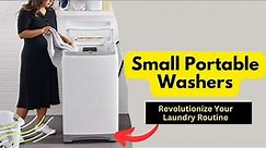 Small Portable Washers: Say Goodbye to Laundry Woes