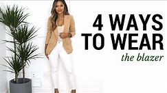 4 Ways to Wear The Blazer | How to Style The Blazer + Outfit Ideas + Lookbook