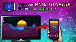 How To Use Wallpaper Engine on Mobile (Android)?