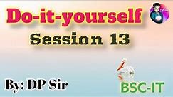 Do it Yourself Session 13 || DP_Sir ||