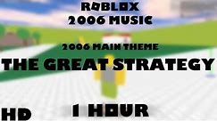 ROBLOX Music: The Great Strategy [2006 Main Theme] (1 HOUR!)