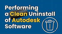 Performing a Clean Uninstall of Autodesk Software