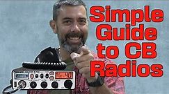 The Simple Guide To CB Radio. Everything You'll Need To Know To Get On The Air And Talking Made Easy