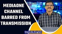 Mediaone channel taken off air by Centre over 'security reasons' | Oneindia News