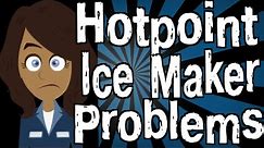 Hotpoint Refrigerator Ice Maker Problems