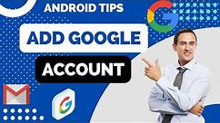How to Add Google Account on Android Device