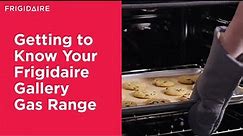 Getting to Know Your Frigidaire Gallery Gas Range