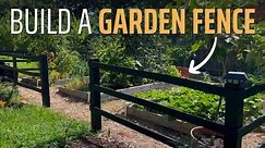 Build a Simple Garden Fence: Easy, Attractive…and Affordable!