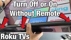 Roku TVs: How Turn Off/On with Button on TV (No Remote Needed)