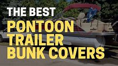 Best Plastic Bunk Covers and Pontoon Trailer Guides | Pontoon Authority