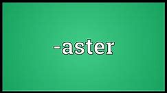 -aster Meaning
